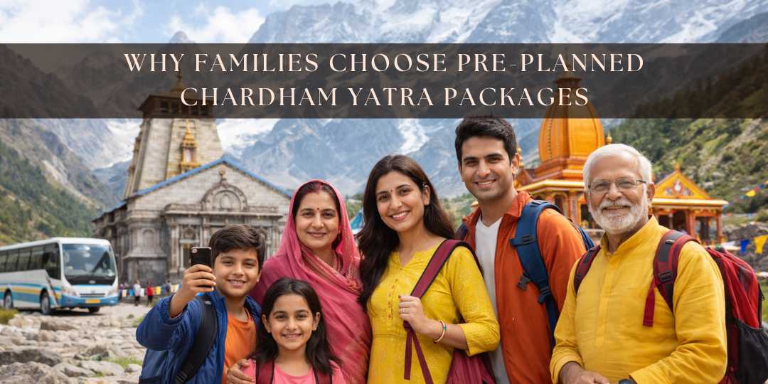 Why Families Choose Pre-Planned Chardham Yatra Packages