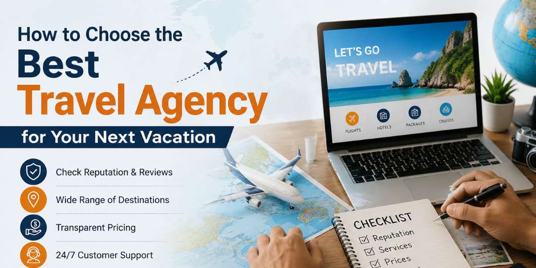 How to Choose the Best Travel Agency for Your Next Vacation