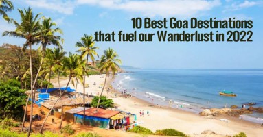 10 Best Goa Destinations that Fuel Your Wanderlust in 2022