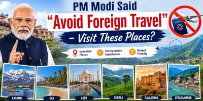 PM Modi Said “Avoid Foreign Travel” – Visit These Places?